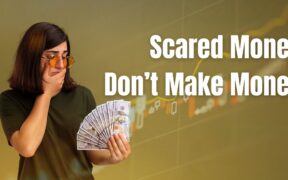 Scared Money Don’t Make Money