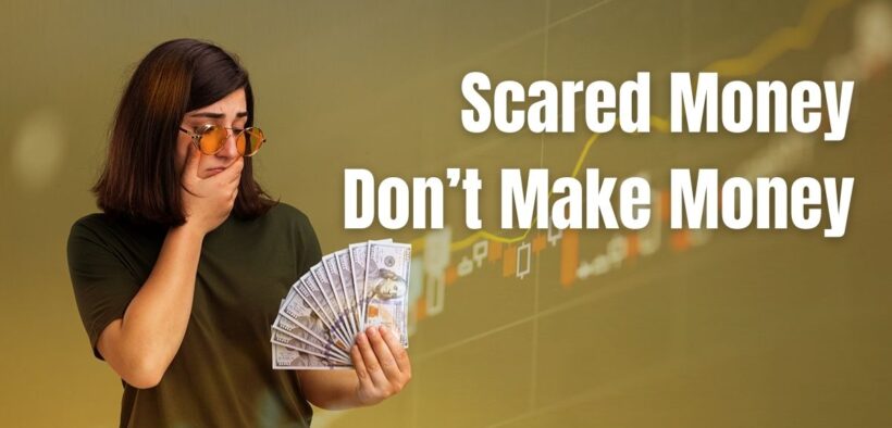 Scared Money Don’t Make Money